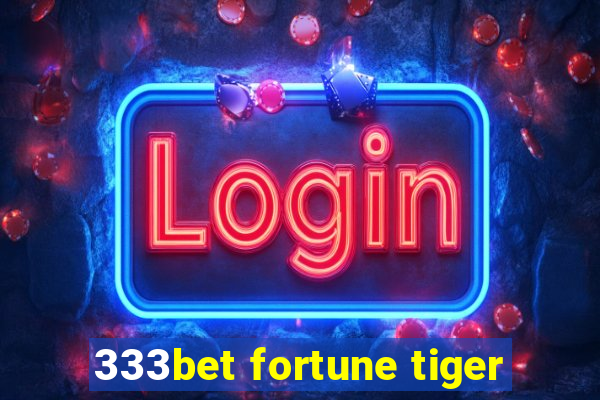 333bet fortune tiger
